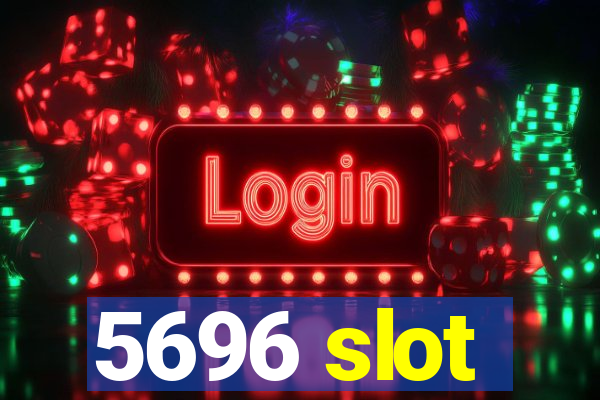 5696 slot